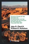 Cover: Transactions of the Section on Gynecology of the College of Physicians of Philadelphia, Volume for 1907 - Trieste Publishing