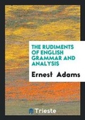 Cover: The Rudiments of English Grammar and Analysis - Trieste Publishing