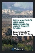 Cover: Ben Jonson's Every Man Out of His Humor - Trieste Publishing