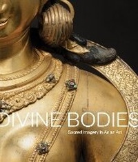 Enlarge image Cover: Divine Bodies - Asian Art Museum of San Francisco