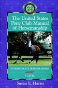 Cover: The United States Pony Club Manual of Horsemanship: Intermediate Horsemanship C Level No.1 - Howell Book House Inc.,U.S.