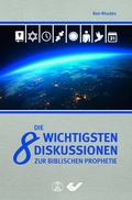 Cover: Die 8 wichtigsten Diskussionen zur biblischen Prophetie - Christliche Verlagsgesellschaft