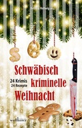 Cover: Schw&auml;bisch kriminelle Weihnacht - Wellh&ouml;fer Verlag