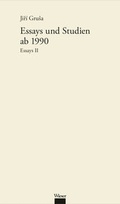 Cover: Werkausgabe Jir&iacute; Grusa / Essays und Studien ab 1990 - Wieser Verlag