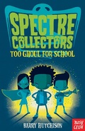 Cover: Spectre Collectors: Too Ghoul For School - Nosy Crow Ltd