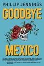 Cover: Goodbye Mexico - Simon + Schuster Inc.