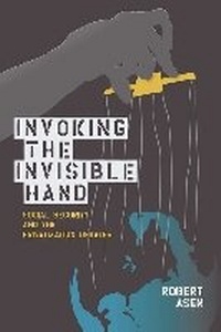 Enlarge image Cover: Invoking the Invisible Hand - Michigan State University Press