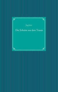 Enlarge image Cover: Die Schritte aus dem Traum - BoD - Books on Demand