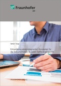 Cover: Entwicklung eines integrierten Konzeptes f&uuml;r die Dokumentation in agilen Softwareprojekten. - Fraunhofer Verlag