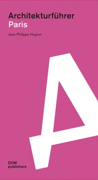Abbildung von: Paris. Architekturführer - DOM publishers