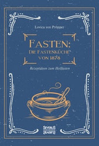 Abbildung von: Fasten: Die Fastenküche von 1878 - SEVERUS Verlag