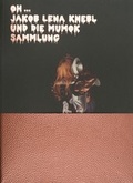 Cover: Oh ... Jakob Lena Knebl und die mumok Sammlung - K&ouml;nig, Walther