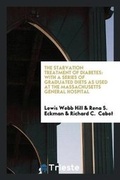 Cover: The Starvation Treatment of Diabetes - Trieste Publishing