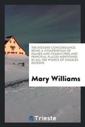 Cover: The Dickens Concordance - Trieste Publishing