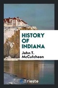 Cover: History of Indiana - Trieste Publishing
