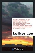 Cover: Natural Theology, Or, the Existence, Attributes and Government of God - Trieste Publishing