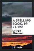 Cover: A Spelling Book, Pp. 71-192 - Trieste Publishing
