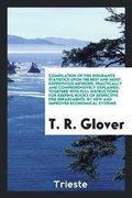 Cover: Compilation of Fire Insurance Statistics Upon the Best and Most Expeditious Methods, Practically and Comprehensively Explained; Together with Full Instructions for Keeping Books of Respective Fire Departments, by New and Improved Economical Systems - Trieste Publishing