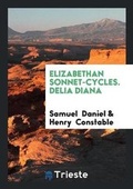Cover: Elizabethan Sonnet-Cycles. Delia Diana - Trieste Publishing