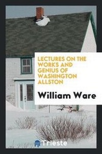 Abbildung von: Lectures on the Works and Genius of Washington Allston - Trieste Publishing
