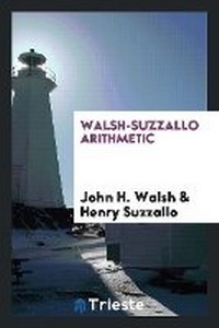 Enlarge image Cover: Walsh-Suzzallo Arithmetic - Trieste Publishing