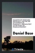 Cover: Elements of Vegetable Histology - Trieste Publishing