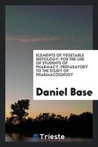 Enlarge image Cover: Elements of Vegetable Histology - Trieste Publishing