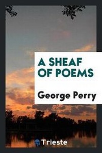 Enlarge image Cover: A Sheaf of Poems - Trieste Publishing