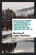 Cover: First Annual Report of the Bureau of Labor Statistics of the State of New York for the Year 1883 [sen. Doc. No. 13] - Trieste Publishing