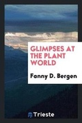 Cover: Glimpses at the Plant World - Trieste Publishing