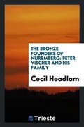 Cover: The Bronze Founders of Nuremberg - Trieste Publishing