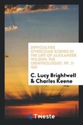 Cover: Difficulties Overcome Scenes in the Life of Alexander Wilson - Trieste Publishing