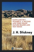 Cover: Earth and Sky. Number II. a Second and Third Grade Nature Reader and Text-Book - Trieste Publishing