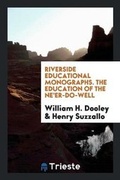 Cover: Riverside Educational Monographs. the Education of the Ne'er-Do-Well - Trieste Publishing