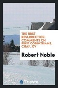Cover: The First Resurrection - Trieste Publishing
