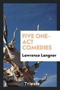 Cover: Five One-Act Comedies - Trieste Publishing