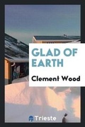 Cover: Glad of Earth - Trieste Publishing