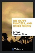 Cover: The Happy Princess, and Other Poems - Trieste Publishing