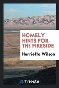 Cover: Homely Hints for the Fireside - Trieste Publishing