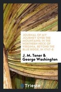Cover: Journal of My Journey Over the Mountains; In the Northern Neck of Virginia, Beyond the Blue Ridge, in 1747-8 - Trieste Publishing