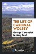 Cover: The Life of Cardinal Wolsey ... - Trieste Publishing