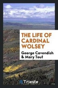Enlarge image Cover: The Life of Cardinal Wolsey ... - Trieste Publishing