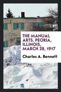 Cover: The Manual Arts. Peoria, Illinois, March 28, 1917 - Trieste Publishing