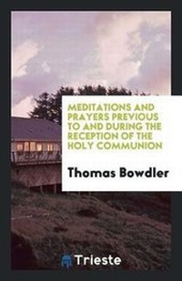 Enlarge image Cover: Meditations and Prayers Previous to and During the Reception of the Holy Communion - Trieste Publishing