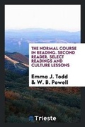 Cover: The Normal Course in Reading. Second Reader. Select Readings and Culture Lessons - Trieste Publishing