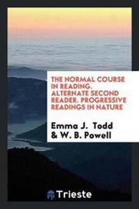 Enlarge image Cover: The Normal Course in Reading. Alternate Second Reader. Progressive Readings in Nature - Trieste Publishing