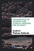 Cover: The Principles of Acidosis and Clinical Methods for Its Study - Trieste Publishing