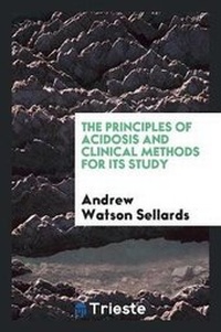 Enlarge image Cover: The Principles of Acidosis and Clinical Methods for Its Study - Trieste Publishing