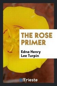 Enlarge image Cover: The Rose Primer - Trieste Publishing
