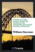 Cover: Surgical Cases Mainly from the Wards of the Stamford, Rutland & General Infirmary - Trieste Publishing